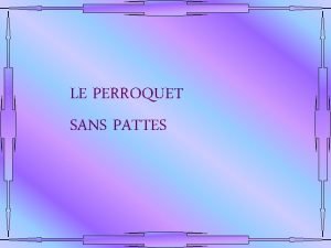 LE PERROQUET SANS PATTES Un type entre dans