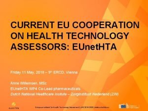 CURRENT EU COOPERATION ON HEALTH TECHNOLOGY ASSESSORS EUnet