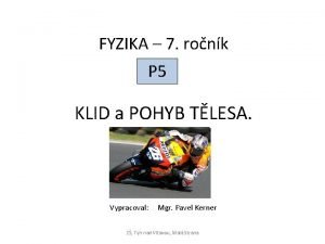 FYZIKA 7 ronk P 5 KLID a POHYB