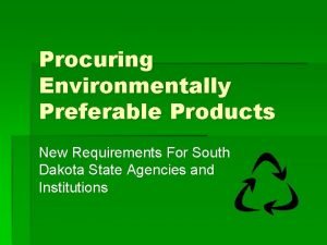 Procuring Environmentally Preferable Products New Requirements For South