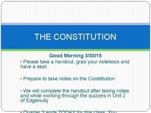 THE CONSTITUTION Good Morning 33015 Please take a