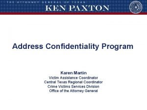 Address Confidentiality Program Karen Martin Victim Assistance Coordinator