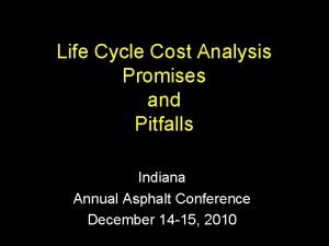 Life Cycle Cost Analysis Promises and Pitfalls Indiana