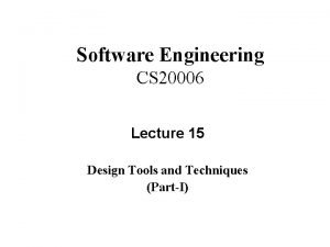 Software Engineering CS 20006 Lecture 15 Design Tools