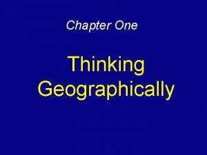 Chapter One Thinking Geographically Cultural Landscape Main thing
