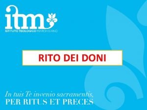 RITO DEI DONI La riforma del IM n