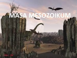 Ciri ciri zaman mesozoikum