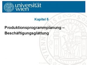 Kapitel 5 Produktionsprogrammplanung Beschftigungsglttung EK Produktion Logistik Einleitung1