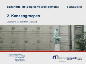 Seminarie de Belgische arbeidsmarkt 2 Kansengroepen Gepresenteerd door