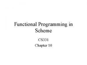 Functional Programming in Scheme CS 331 Chapter 10