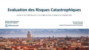 Evaluation des Risques Catastrophiques APERCU DES METHODES DESTIMATION