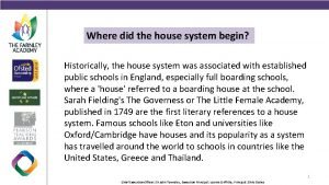 Where did the house system begin Historically the