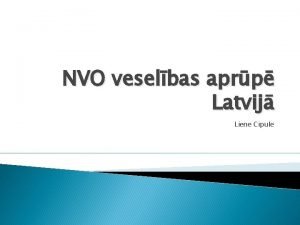NVO veselbas aprp Latvij Liene Cipule NVO Nevalstiskajm