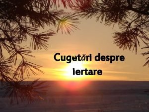 Cugetri despre iertare Iertm atta timp ct iubim