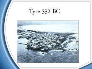 Tyre 332 BC Tyre 332 BC Read paul