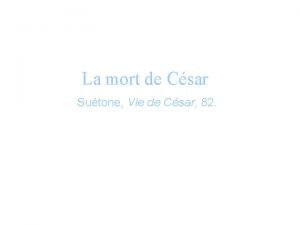 La mort de Csar Sutone Vie de Csar