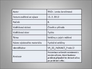 Autor RNDr Lenka Jarolmov Datum oven ve vuce