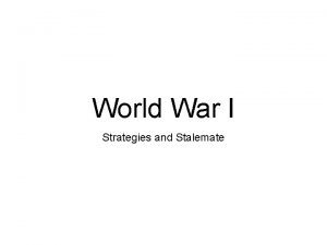 World War I Strategies and Stalemate Causes of