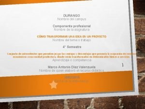 DURANGO Nombre del campus Componente profesional Nombre de