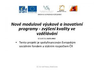 INVESTICE DO ROZVOJE VZDLVN Nov modulov vukov a