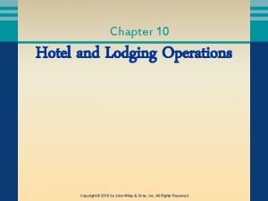 Chapter 10 Hotel and Lodging Operations Copyright 2010