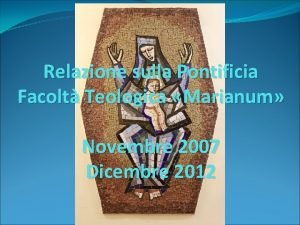 Relazione sulla Pontificia Facolt Teologica Marianum Novembre 2007