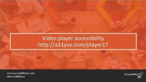 Video player accessibility http a 11 yoz complayer