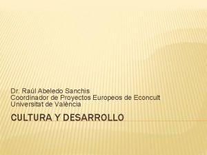 Dr Ral Abeledo Sanchis Coordinador de Proyectos Europeos