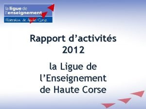 Rapport dactivits 2012 la Ligue de lEnseignement de