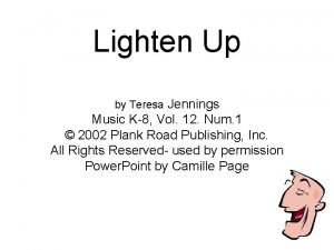 Lighten Up by Teresa Jennings Music K8 Vol