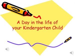 A Day in the life of your Kindergarten