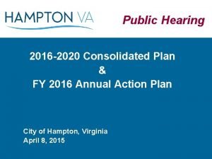 Public Hearing 2016 2020 Consolidated Plan FY 2016