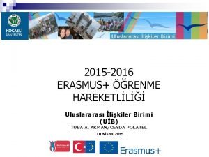 2015 2016 ERASMUS RENME HAREKETLL Uluslararas likiler Birimi