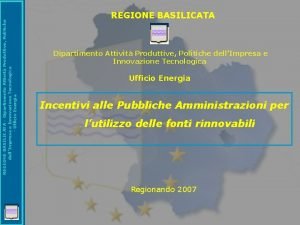 REGIONE BASILICATA Dipartimento Attivit Produttive Politiche dellImpresa e