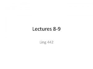 Lectures 8 9 Ling 442 Exercises 1 Reconstruct