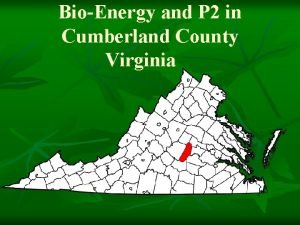 BioEnergy and P 2 in Cumberland County Virginia