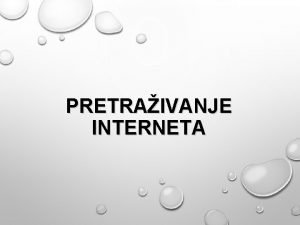 PRETRAIVANJE INTERNETA DA BISMO MOGLI LAKE PRONALAZITI INFORMACIJE