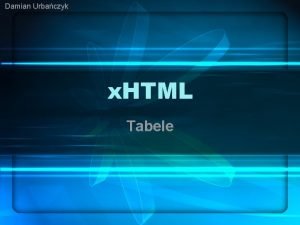 Damian Urbaczyk x HTML Tabele Podstawy budowy tabel