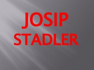 JOSIP STADLER JOSIP STADLER Roen u Slavonskom Brodu