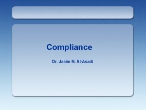 Compliance Dr Jasim N AlAsadi Definition The extent