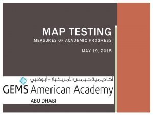 MAP TESTING MEASURES OF ACADEMIC PROGRESS MAY 19