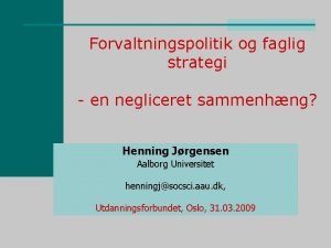 Forvaltningspolitik og faglig strategi en negliceret sammenhng Henning