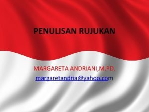 PENULISAN RUJUKAN MARGARETA ANDRIANI M PD margaretandriayahoo com