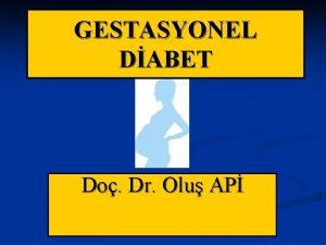 GESTASYONEL DABET Do Dr Olu AP DABETES MELLTUS