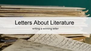 Letters About Literature writing a winning letter What