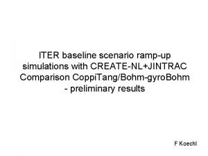ITER baseline scenario rampup simulations with CREATENLJINTRAC Comparison