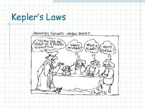 Keplers Laws Keplers Laws of Planetary Motion Kepler