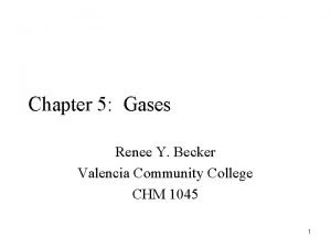 Chapter 5 Gases Renee Y Becker Valencia Community