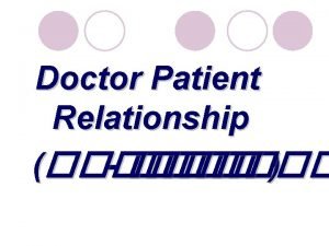 Doctor Patient Relationship The Paternalistic autocratic model The