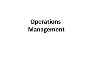 Operations Management Course Outline Basic Concepts Introduction Operations